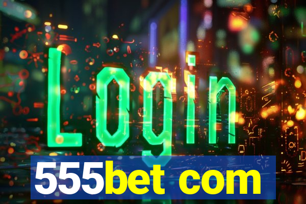 555bet com